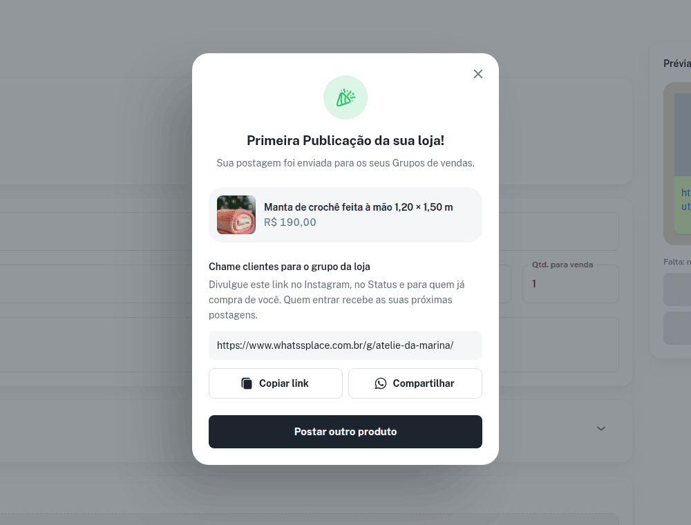 Janela Primeira Publicação da sua loja com o produto postado e o link do grupo para compartilhar
